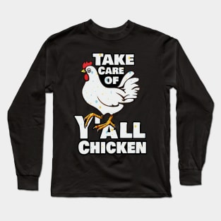 Take Care of Y'all Chicken Long Sleeve T-Shirt